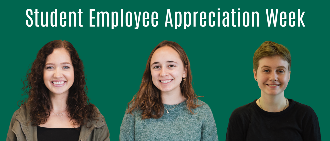 Student employee appreciation week graphic with three IRRC student employees