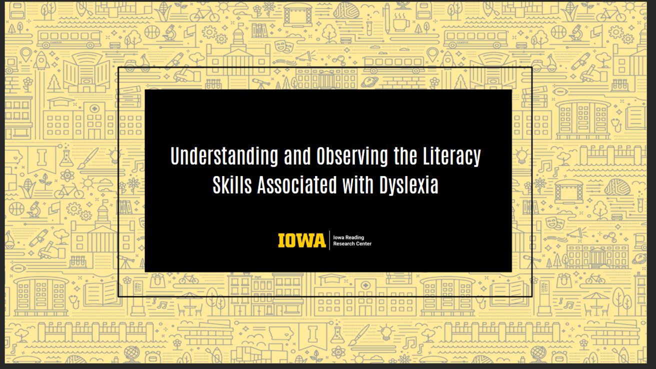 Yellow, black, and white graphic for Understanding and Observing the Literacy Skills Associated with Dyslexia appearing in the IRRC eLearning Course